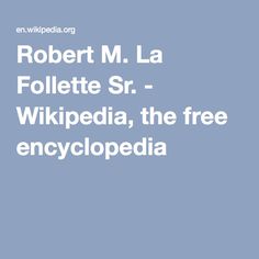 Robert M. La Follette, Sr.