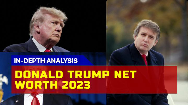 Donald Trump Net Worth in 2023 Unraveling the Allegations
