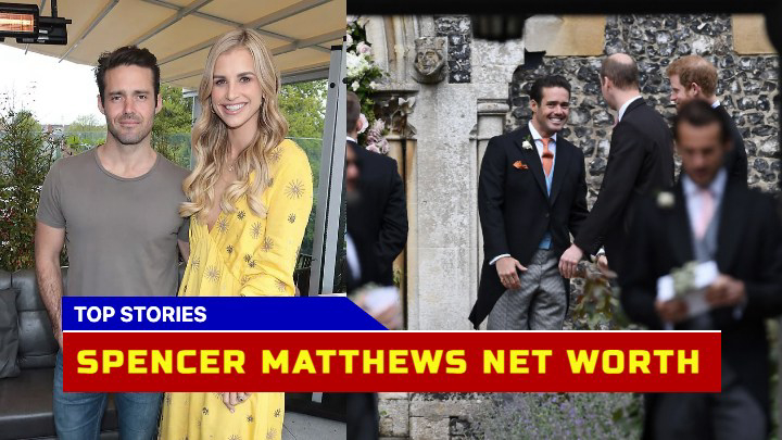 Spencer Matthews Net Worth How Much is the British Reality TV Star Worth?