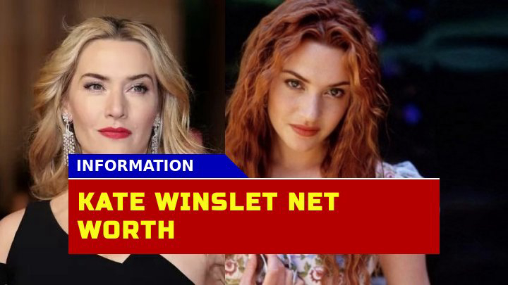 Is Kate Winslet Net Worth in 2023 A Testament to Her Stellar Career?