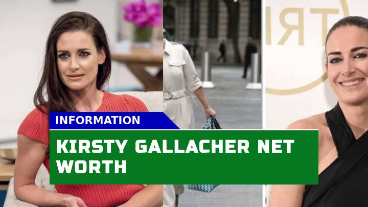 How Has Kirsty Gallacher Career Influenced Her Net Worth?