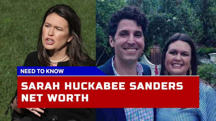 How Does Sarah Huckabee Sander Net Worth Compare Today?