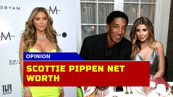 How Much is Scottie Pippen Really Worth? Know Recent Number