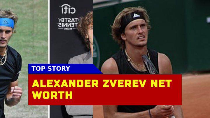 How Much Is Alexander Zverev Net Worth in 2023?
