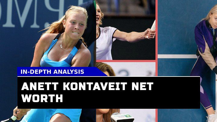 What Anett Kontaveit Net Worth in 2023?