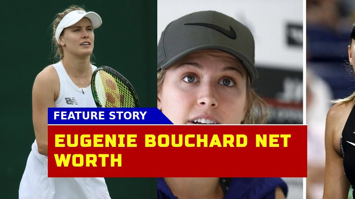 Is Eugenie Bouchard Net Worth Really $6 Million in 2023?