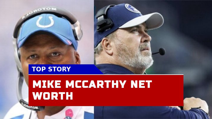 Is Mike McCarthy Net Worth on Par with Other NFL Coaches in 2023?