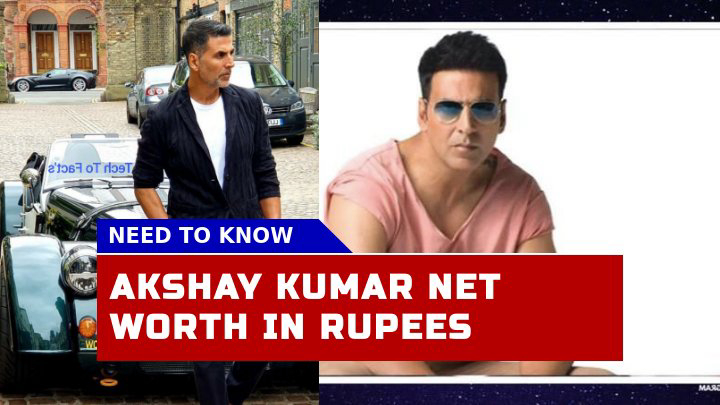 How Has Akshay Kumar Net Worth in Rupees Reached Remarkable Heights in 2023?