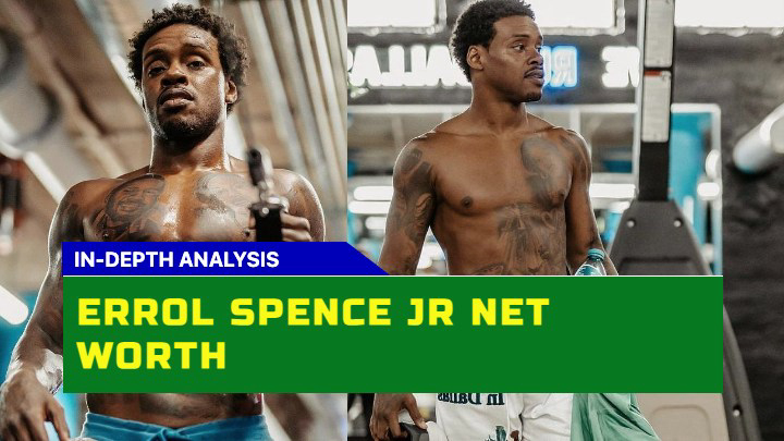 Errol Spence Jr. Net Worth 2023 What Does the Current Year Reveal About His Financial Standing?
