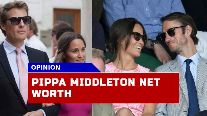 So, How Did Pippa Middleton Amass a Net Worth of $50 Million?