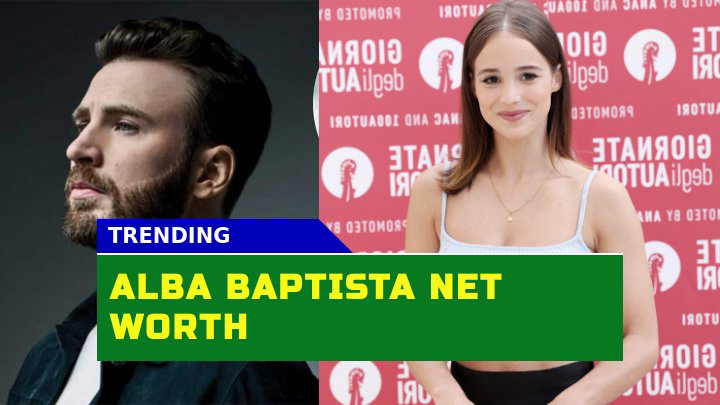 Unlocking the Wealth of Alba Baptista How Does Her $1 Million Net Worth in 2023 Stack Up?