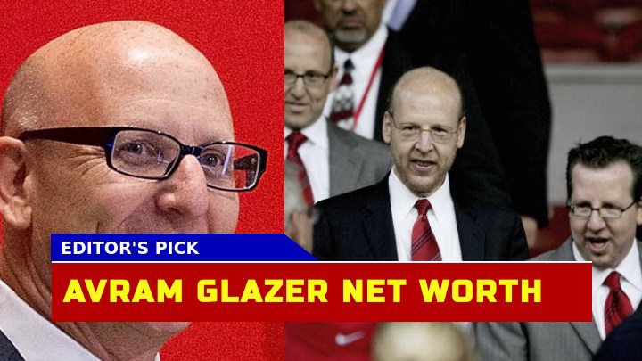 Is Avram Glazer Net Worth Truly Reflective Of The Billionaire Wealth