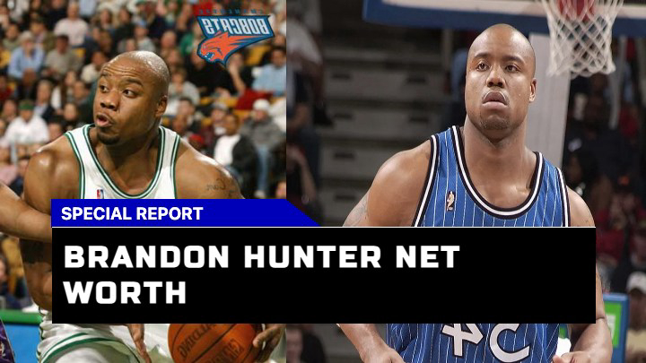 Brandon Hunter Net Worth What Did the Late NBA Player Leave Behind?