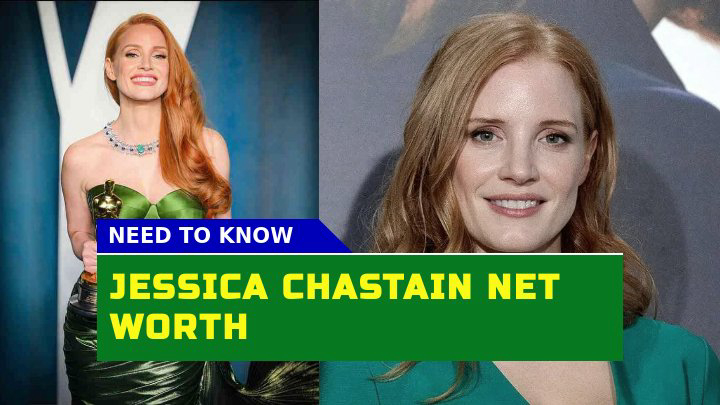 Jessica Chastain Net Worth 2023 How Much is the Oscar-Winning Actress Worth Today?