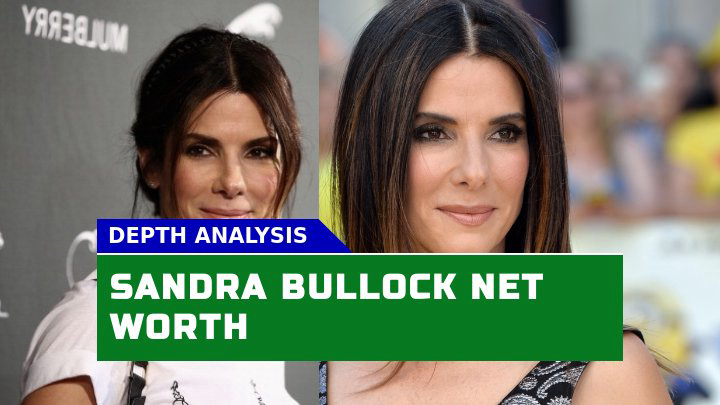 How Has Sandra Bullock Net Worth Skyrocketed Over the Years?