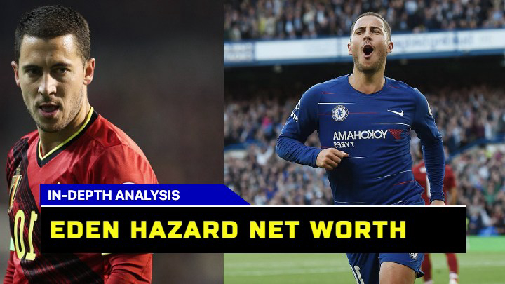 How Much is Eden Hazard Net Worth in 2023?