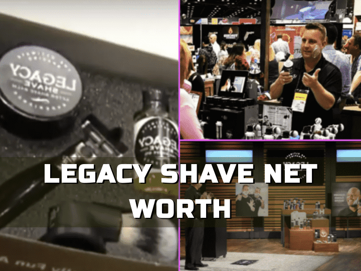 Legacy Shave Worth? Exploring its Net Worth after Shark Tank