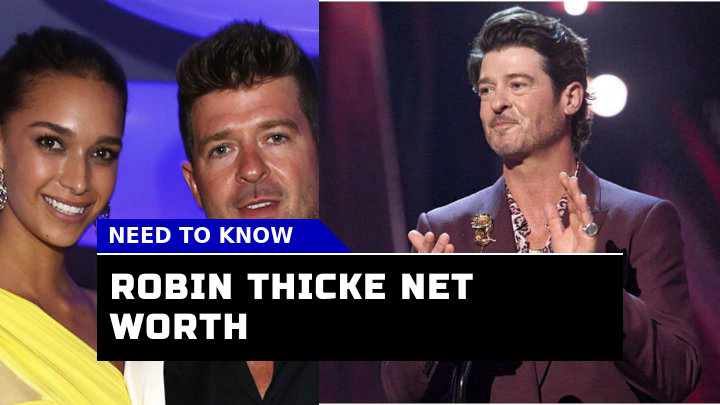 What is Robin Thicke Net Worth in 2023?