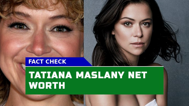 How Has Tatiana Maslany Net Worth Evolved Over the Years?