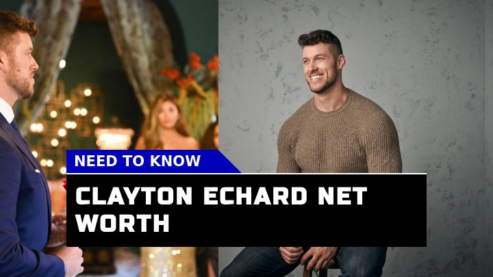 Is Clayton Echard Net Worth as Impressive as The Bachelor Ratings?