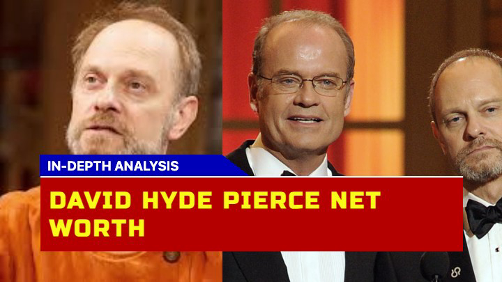 How Has David Hyde Pierce Net Worth Climbed Over the Years?