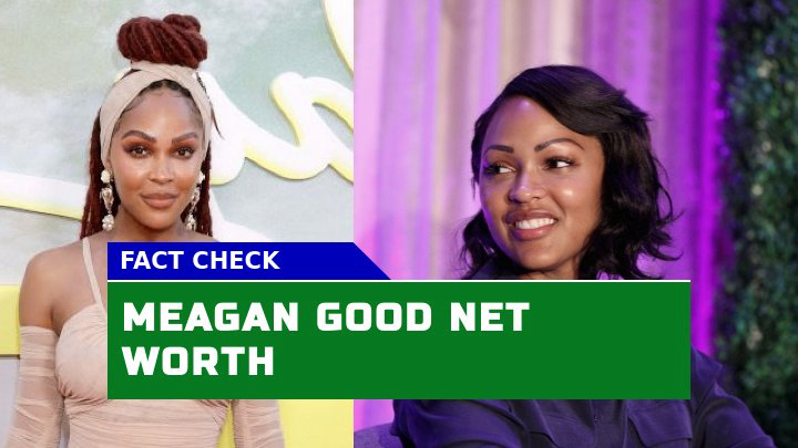 Unlocking the Wealth How Much is Meagan Good Worth in 2023?