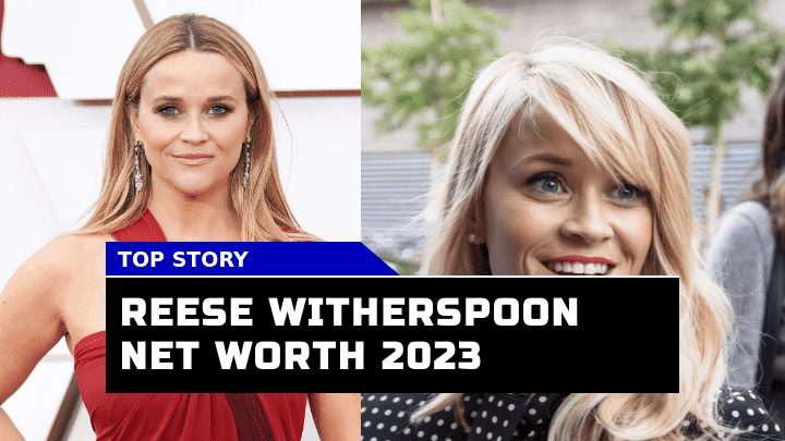 Reese Witherspoon Net Worth 2023 How Much Is The Hollywood Star Really Worth?