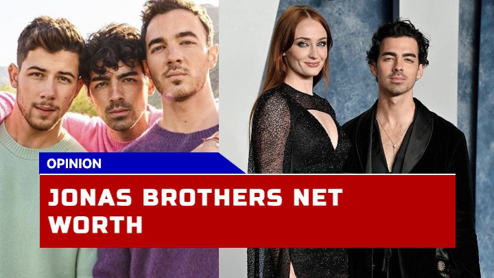 How Did the Jonas Brothers Amass a Net Worth of $150 Million?