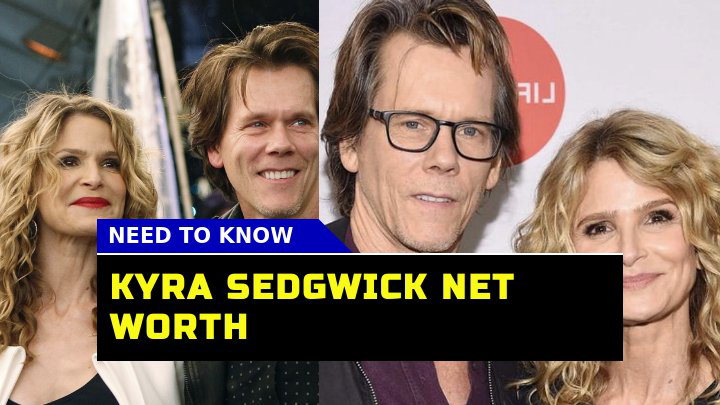 How Much Is Kyra Sedgwick Net Worth in 2023?