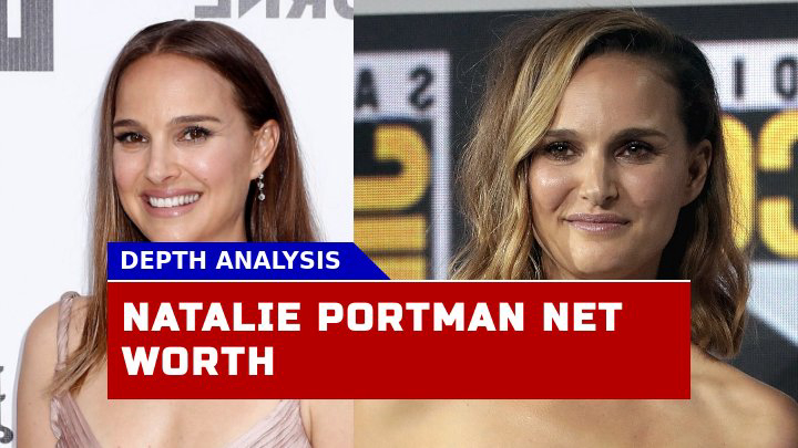 Is Natalie Portman Net Worth as Impressive as Her Career in 2023?