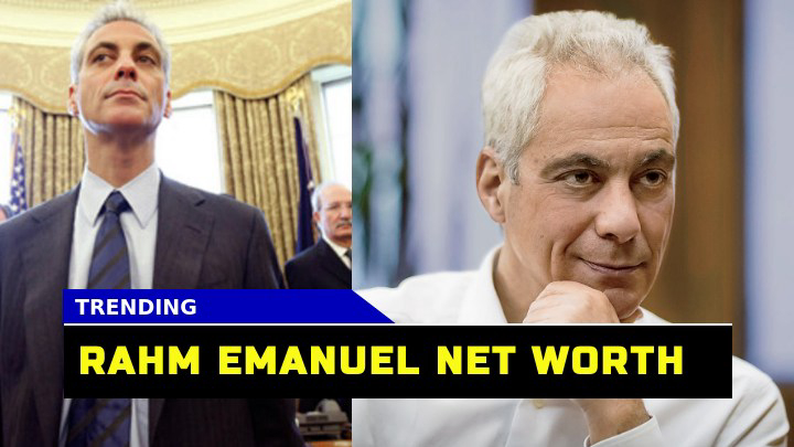 Rahm Emanuel Net Worth What Has Contributed to His Wealth?