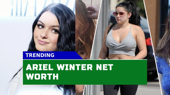 How Much is Ariel Winter Net Worth in 2023?