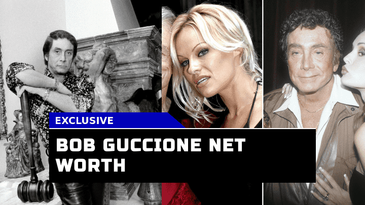 Is Bob Guccione’s Net Worth Still Relevant Today?