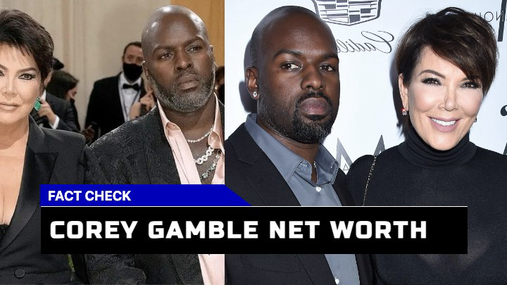 Is Corey Gamble Net Worth Impacted by Kris Jenner Influence in 2023?