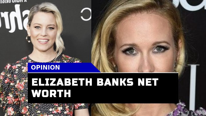 How Much Is Elizabeth Banks Worth in 2023?