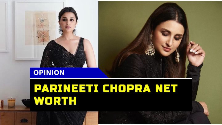 How Has Parineeti Chopra Net Worth Skyrocketed in 2023?