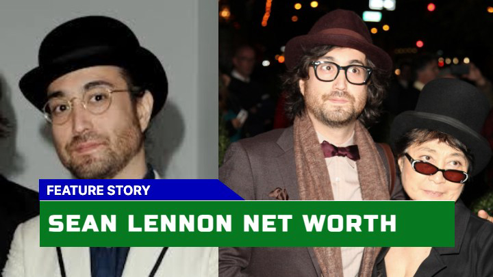 How Much Is Sean Lennon Net Worth in 2023?