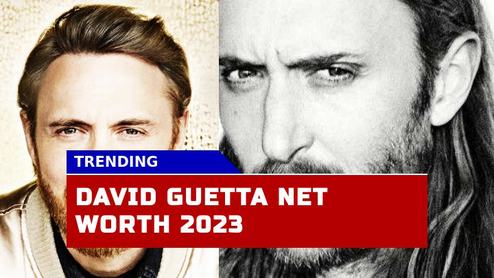 David Guetta Net Worth 2023 How Does the French DJ Fortune Compare?