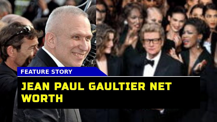 Is Jean Paul Gaultier Net Worth Truly an Emblem of His Success in 2022?