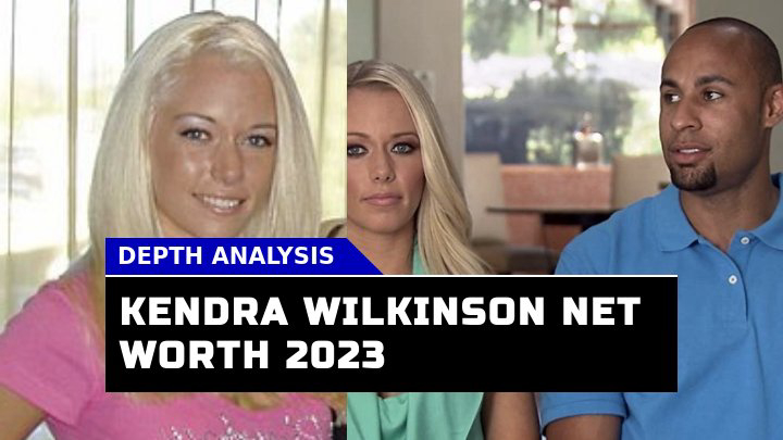 Is Kendra Wilkinson Net Worth Truly $6 Million?